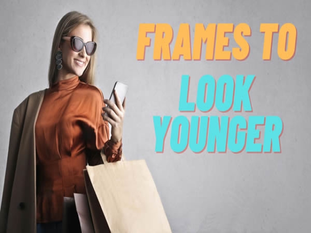 Frames to Look Younger